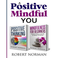 Positive Thinking, Mindfulness for Beginners: 2 Books in 1! 30 Days Of Motivation And Affirmations to Change Your Mindset & Get Rid Of Stress In Your - Paperback
