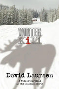 Winter Kill: A Tale of Survival in the Canadian North - Paperback