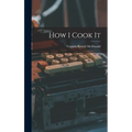 How I Cook It - Hardcover