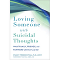Loving Someone with Suicidal Thoughts: What Family, Friends, and Partners Can Say and Do - Paperback