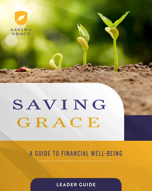 Saving Grace Leader Guide: A Guide to Financial Well-Being - Paperback