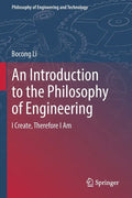 An Introduction to the Philosophy of Engineering: I Create, Therefore I Am - Paperback