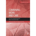 Combining Work and Care: Carer Leave and Related Employment Policies in International Context - Paperback