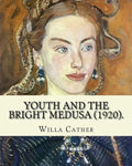 Youth and the Bright Medusa (1920). By: Willa Cather: Youth and the Bright Medusa is a collection of short stories by Willa Cather, published in 1920. - Paperback