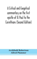 A critical and exegetical commentary on the first epistle of St. Paul to the Corinthians (Second Edition) - Hardcover