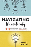 Navigating Uncertainty: An A-Z Guide for Well-Being - Paperback
