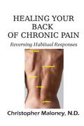 Healing Your Back Of Chronic Pain: Reversing Habitual Responses - Paperback