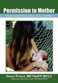Permission to Mother: Going Beyond the Standard-Of-Care to Nurture Our Children - Paperback