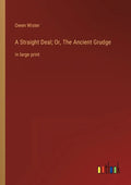 A Straight Deal; Or, The Ancient Grudge: in large print - Paperback