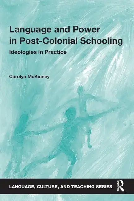 Language and Power in Post-Colonial Schooling: Ideologies in Practice - Paperback