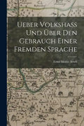 Ueber Volkshass Und Über Den Gebrauch Einer Fremden Sprache - Paperback