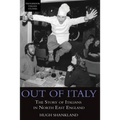 Out of Italy: The Story of Italians in North East England - Paperback