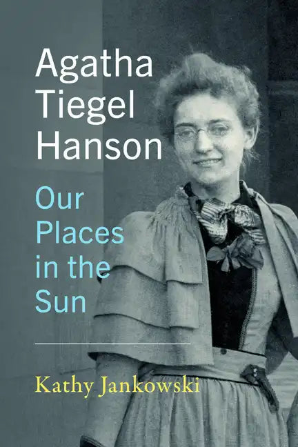 Agatha Tiegel Hanson: Our Places in the Sun - Paperback
