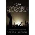 For Whose Pleasure: Confronting the Real Issue as We Gather to Worship - Paperback