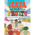 Maya and the Riotous Fruits: An Animated Tale of Empathy and Respect for Nature - Hardcover