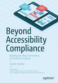 Beyond Accessibility Compliance: Building the Next Generation of Inclusive Products - Paperback