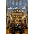 When the Lord's House Closes: Church Repurposing and Urban Community Practice - Hardcover