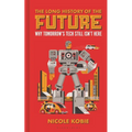 The Long History of the Future: Why Tomorrow's Technology Still Isn't Here - Hardcover