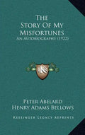 The Story of My Misfortunes: An Autobiography (1922) - Hardcover