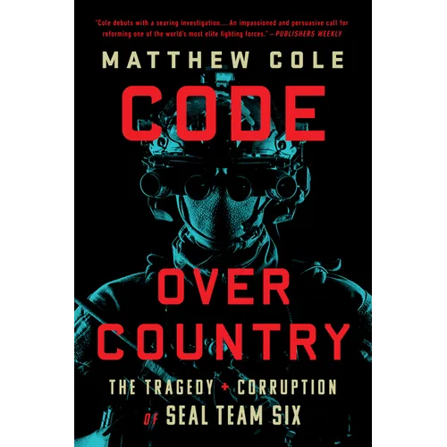 Code Over Country: The Tragedy and Corruption of Seal Team Six - Paperback