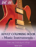 Music Instruments Coloring Book Arts for Stress Relief & Mind Relaxation, Stay Focus Treatment: New Series of Coloring Book for Adults and Grown up, 8 - Paperback