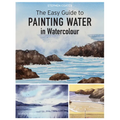 The Easy Guide to Painting Water in Watercolour - Paperback