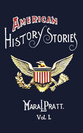 American History Stories, Volume I - With Original Illustrations - Hardcover