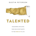 Talented: Discovering and Using Your God-Given Talents to Find More Joy in Life: Discovering and Using Your God-Given Talents to Find More Joy in Life - Paperback