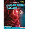 La Verdadera Ciencia de la Visión Con Rayos X Y Con Láser (the Real Science of X-Ray and Laser Vision) - Paperback