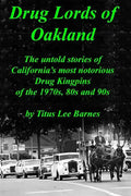 Drug Lords of Oakland: The untold stories of California's most notorious Drug Kingpins of the 1970s, 80s, and 90s - Paperback