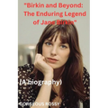 "Birkin and Beyond: The Enduring Legend of Jane Birkin" - Paperback