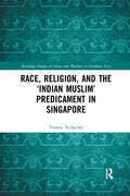 Race, Religion, and the 'Indian Muslim' Predicament in Singapore - Paperback