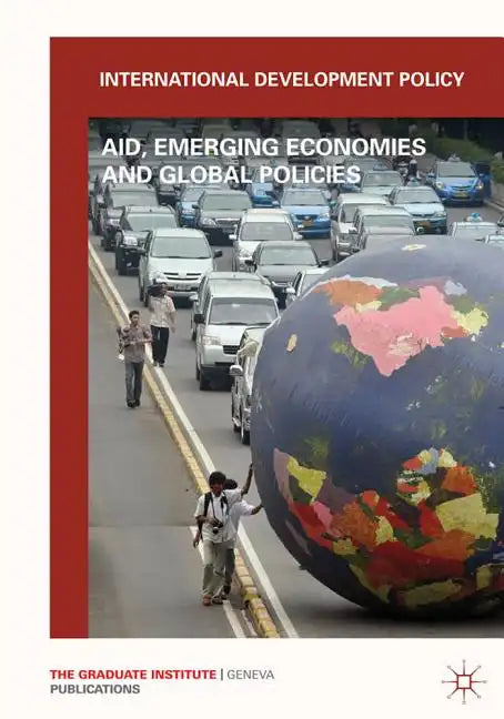 International Development Policy: Aid, Emerging Economies and Global Policies - Paperback