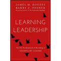 Learning Leadership: The Five Fundamentals of Becoming an Exemplary Leader - Hardcover