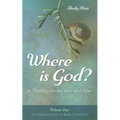Where Is God?: A Theology for the Here and Now, Volume One: An Introduction to Basic Concepts - Hardcover