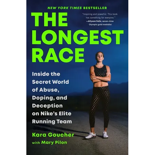 The Longest Race: Inside the Secret World of Abuse, Doping, and Deception on Nike's Elite Running Team - Hardcover