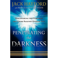 Penetrating the Darkness: Keys to Ignite Faith, Boldness and Breakthrough - Paperback