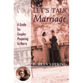 Let's Talk Marriage: A Guide for Couples Preparing to Marry - Paperback
