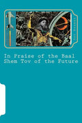 In Praise of the Baal Shem Tov of the Future: A Book of Future Legends - Paperback