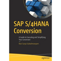 SAP S/4hana Conversion: A Guide to Executing and Simplifying Your Conversion - Paperback