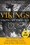 Vikings: Viking Mythology - Thor, Odin, Loki and More Norse Myths Complete Guide - Paperback