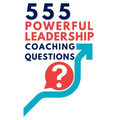 555 Powerful Leadership Coaching Questions: Mastering Leadership and Coaching with Powerful Questions to Inspire Growth and Drive Performance - Paperback