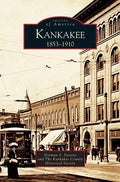 Kankakee: 1853-1910 - Hardcover