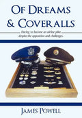 Of Dreams & Coveralls: Daring to Become an Airline Pilot Despite the Opposition and Challenges - Hardcover