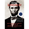 Vote Lincoln! the Presidential Campaign Biography of Abraham Lincoln, 1860; Restored and Annotated (Expanded Edition, Softcover) - Paperback