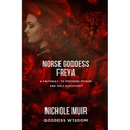 Norse Goddess Freya: A Pathway to Feminine Power and Self-Discovery - Paperback
