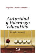 Autoridad Y Liderazgo Educativo: el poder de servir - Paperback