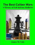 The Best Caliber Wars: A History of Self-defense Ballistics - Paperback
