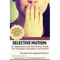 Selective Mutism: An Assessment and Intervention Guide for Therapists, Educators, and Parents Revised and Updated Edition - Paperback