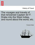 The voyages and travels of that renowned Captain Sir F. Drake into the West Indies, and round about the world, etc. - Paperback